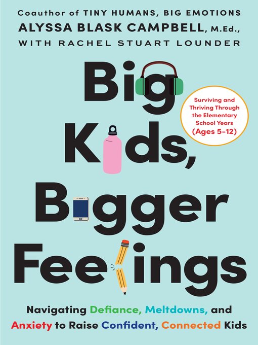 Title details for Big Kids, Bigger Feelings by Alyssa Blask Campbell - Wait list